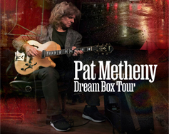 Paramount Presents: Pat Metheny: Dream Box Tour